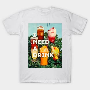 I need a drink T-Shirt